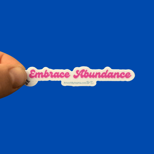 Embrace Abundance Sticker ✨