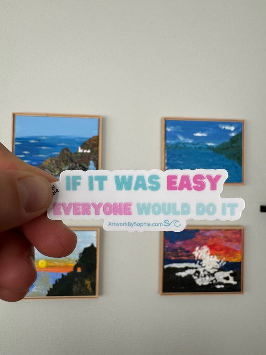 If It Was Easy, Everyone Would Do It ✨ Sticker