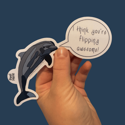 I Think You're Flipping Awesome! - Dolphin Pun Sticker 5in