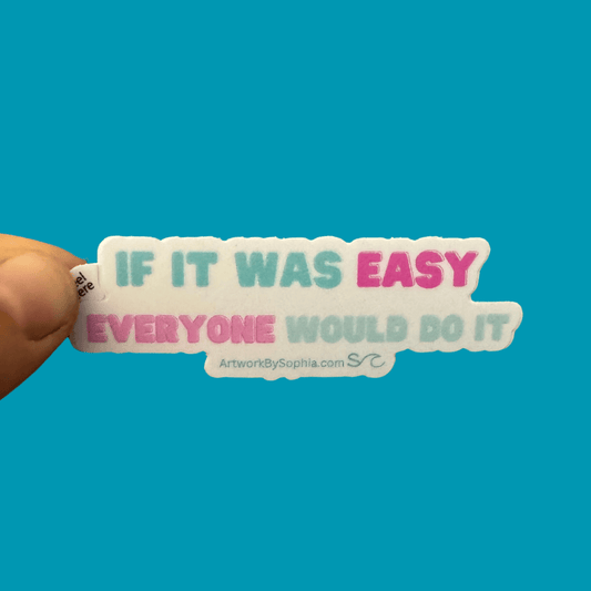 If It Was Easy, Everyone Would Do It ✨ Sticker