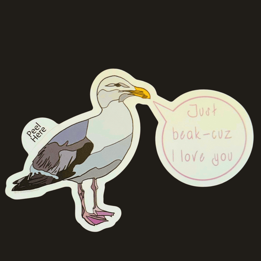 Just Beak-Cuz I love you - Seagull Pun Sticker 5in