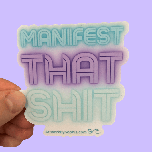 Manifest That Shit - Mantra Sticker 3in