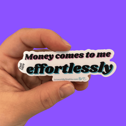 Money Comes To Me Effortlessly - Money Mantra Sticker 3in