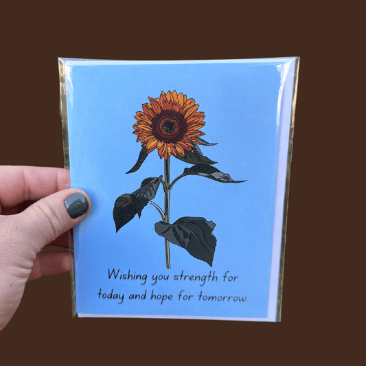 Sunflower - Wishing you strength for today and hope for tomorrow Greeting Card