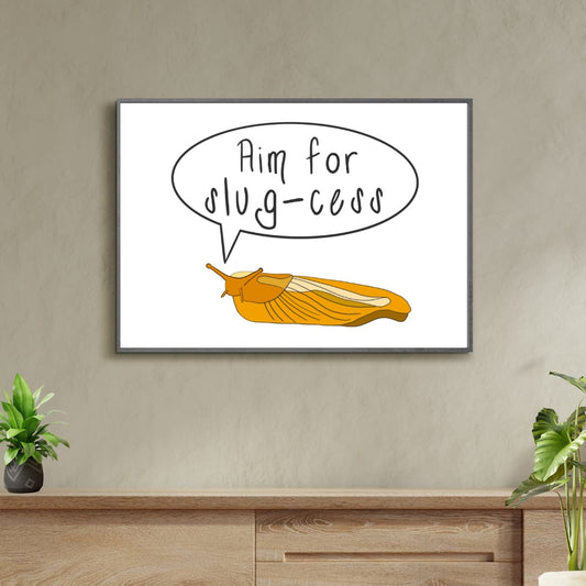 Aim For Slug-cess Print