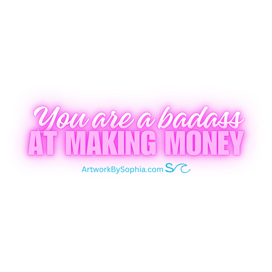 You Are a Badass at Making Money - 3in - Mantra - Vinyl Sticker