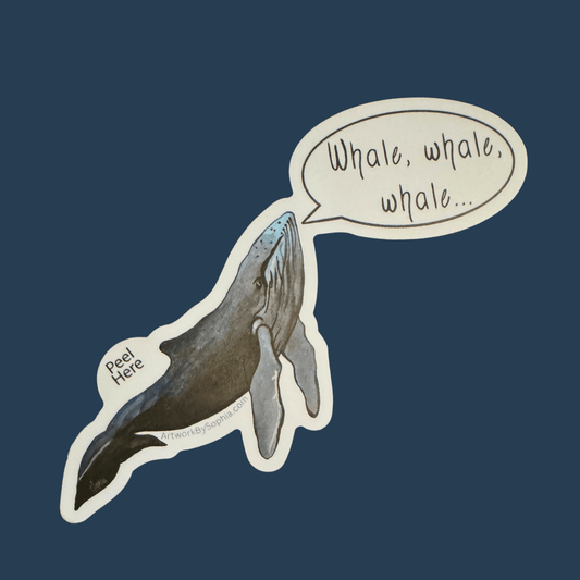 Whale, whale, whale - Whale Pun Sticker 3in