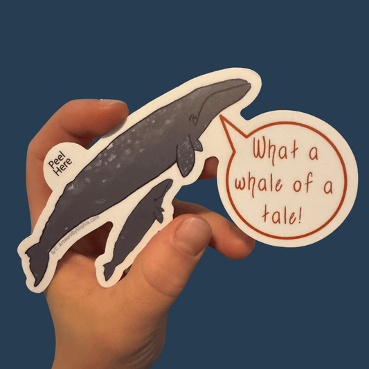 What A Whale Of A Tale - Whale Pun Sticker